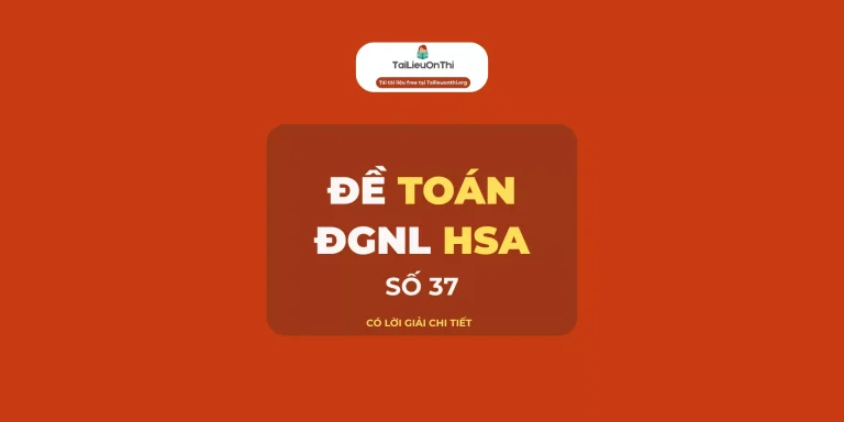 Đề đánh giá năng lực HSA Toán học số 37