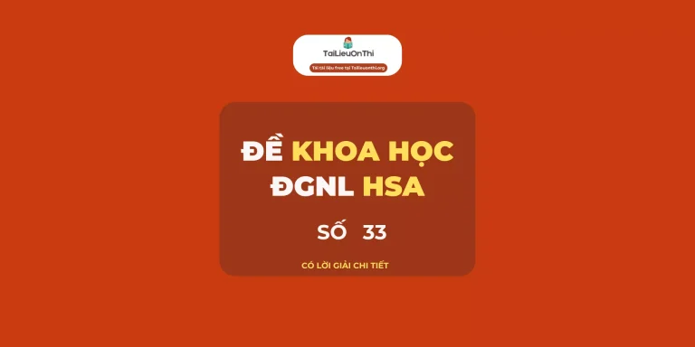 Đề thi thử đánh giá năng lực HSA Khoa học số 33