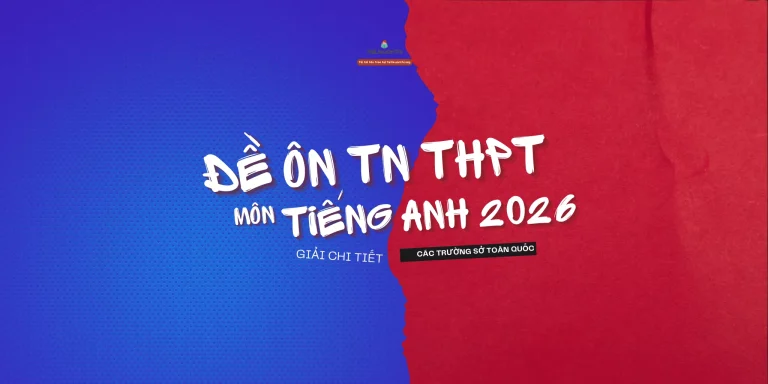 Bộ đề ôn thi Tốt nghiệp THPT 2026 Tiếng Anh các trường sở