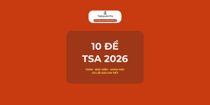 Bộ 10 đề thi thử TSA 2026 - Đánh giá tư duy ĐHBKHN