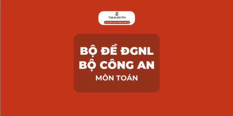 Bộ đề đánh giá năng lực Bộ Công An môn Toán (BCA)