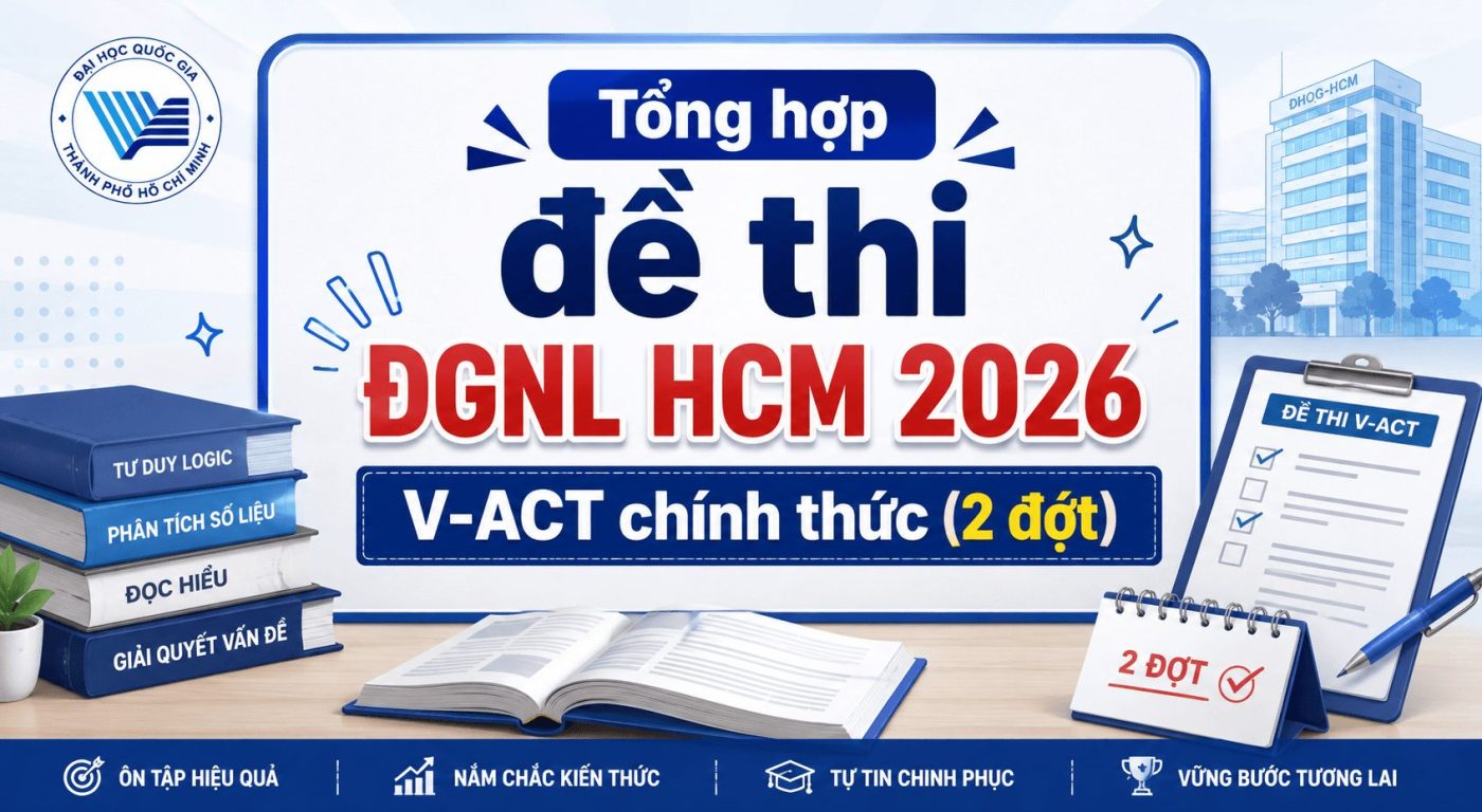 Tổng hợp đề thi ĐGNL HCM 2026 V-ACT chính thức (2 đợt)